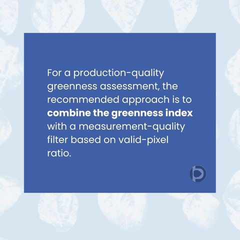 Statement card: for a production-quality greenness assessment, the recommended approach is to combine the greenness index with a measurement-quality filter based on valid-pixel ratio.
